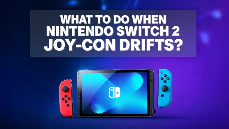 What to Do When Nintendo Switch 2 Joy Con Drifts?