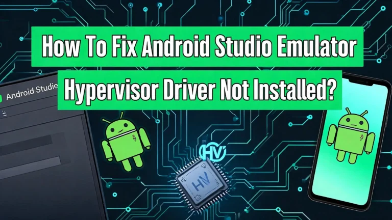 How To Fix Android Studio Emulator Hypervisor Driver Not Installed?
